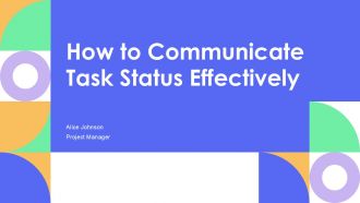 How To Communicate Task Status Effectively PPT Demonstration AT