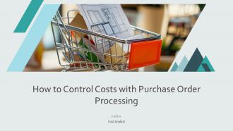 How To Control Costs With Purchase Order Processing PPT Sample AT