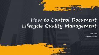 How To Control Document Lifecycle Quality Management PPT Presentation AT