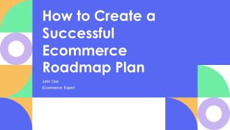How To Create A Successful Ecommerce Roadmap Plan PPT Example AT