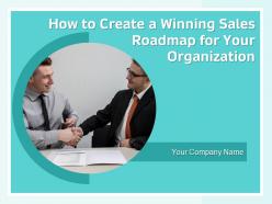 How To Create A Winning Sales Roadmap For Your Organization Powerpoint Presentation Slides
