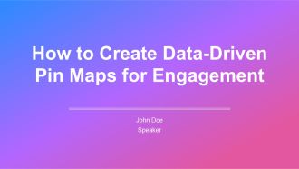 How To Create Data Driven Pin Maps For Engagement PPT Information AT