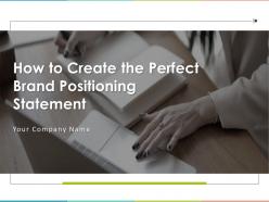 How To Create The Perfect Brand Positioning Statement Powerpoint Presentation Slides