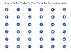 How to define market for your product or service icons slide ppt format