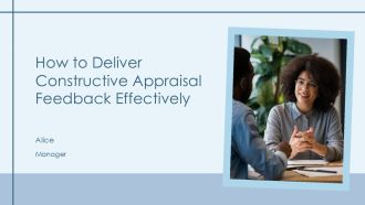 How To Deliver Constructive Appraisal Feedback Effectively PPT Designs AT