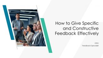 How To Give Specific And Constructive Feedback Effectively PPT Demonstration AT