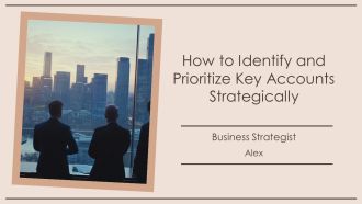 How To Identify And Prioritize Key Accounts Strategically PPT Template AT