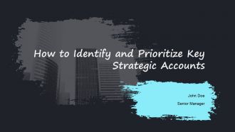 How To Identify And Prioritize Key Strategic Accounts PPT Presentation AT