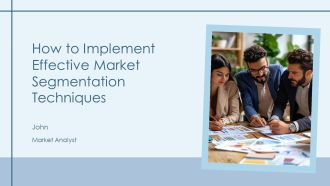 How To Implement Effective Market Segmentation Techniques PPT Outline AT