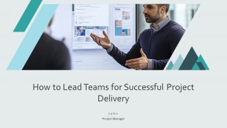 How To Lead Teams For Successful Project Delivery PPT Information AT