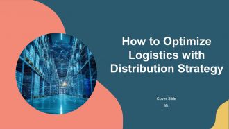 How To Optimize Logistics With Distribution Strategy PPT Designs AT