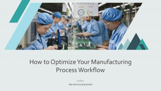 How To Optimize Your Manufacturing Process Workflow PPT Demonstration AT