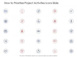 How to prioritize project activities icons slide ppt powerpoint presentation show