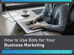 How to use bots for your business marketing powerpoint presentation slides