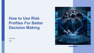 How To Use Risk Profiles For Better Decision Making PPT Graphics AT