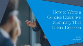 How To Write A Concise Executive Summary That Drives Decisions PPT Slides AT