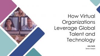 How Virtual Organizations Leverage Global Talent And Technology PPT Summary AT