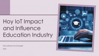 Hoy Iot Impact And Influence Education Industry PPT Template ST AI