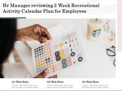 Hr manager reviewing 2 week recreational activity calendar