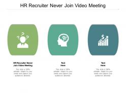 Hr recruiter never join video meeting ppt presentation infographic template grid cpb