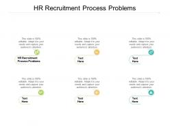 Hr recruitment process problems ppt powerpoint presentation layouts clipart cpb