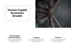 Human capital economic growth ppt powerpoint presentation layouts backgrounds cpb