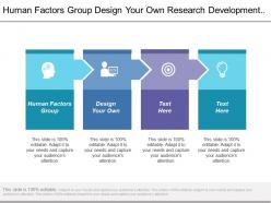Human factors group design your own research development function