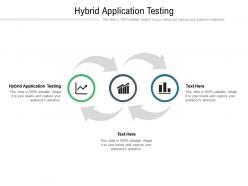 Hybrid application testing ppt powerpoint presentation gallery icon cpb