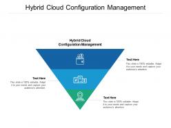 Hybrid cloud configuration management ppt powerpoint presentation icon graphics design cpb