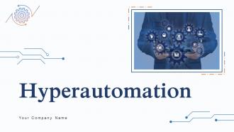 Hyperautomation Powerpoint Ppt Template Bundles