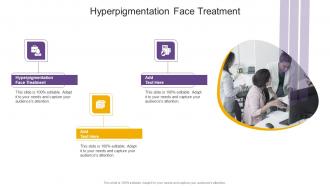 Hyperpigmentation Face Treatment In Powerpoint And Google Slides Cpb