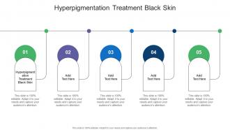 Hyperpigmentation Treatment Black Skin In Powerpoint And Google Slides Cpb