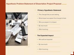 Hypothesis problem statement of dissertation project proposal ppt powerpoint presentation