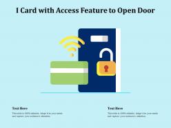 I card with access feature to open door