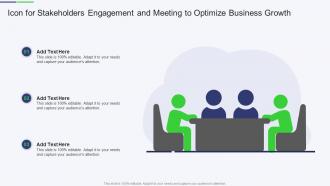 Icon For Stakeholders Engagement And Meeting To Optimize Business Growth