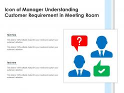 Icon of manager understanding customer requirement in meeting room