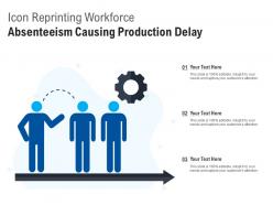 Icon Reprinting Workforce Absenteeism Causing Production Delay