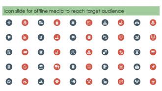 Icon Slide For Offline Media To Reach Target Audience