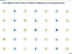 Icon slide for pitch deck to raise funding from corporate round ppt guidelines