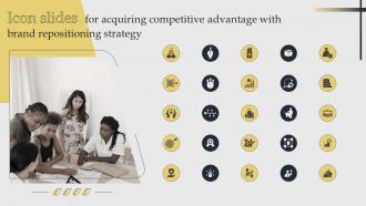 Icon Slides For Acquiring Competitive Advantage With Brand Repositioning Strategy