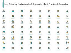 Icon Slides For Fundamentals Of Organization Best Practices And Templates Ppt Visuals