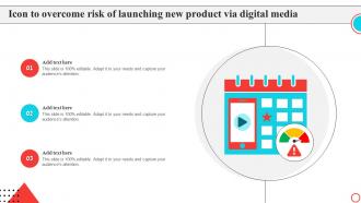 Icon To Overcome Risk Of Launching New Product Via Digital Media