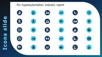 Icons For Hyperautomation Industry Report Ppt Slides Design Templates