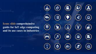 Icons Slide Comprehensive Guide For IoT Edge Computing And Its Use Cases In Industries IOT SS