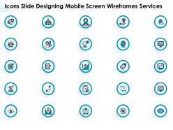 Icons slide designing mobile screen wireframes services ppt powerpoint infographics