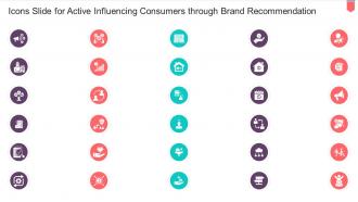 Icons Slide For Active Influencing Consumers Through Brand Recommendation