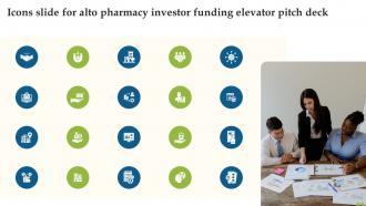 Icons Slide For Alto Pharmacy Investor Funding Elevator Pitch Deck