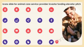 Icons Slide For Animal Care Service Provider Investor Funding Elevator Pitch Deck