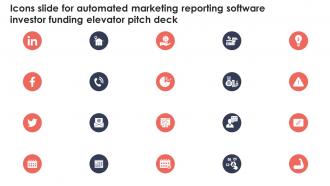 Icons Slide For Automated Marketing Reporting Software Investor Funding Elevator Pitch Deck