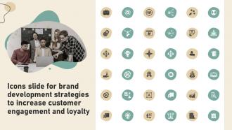 Icons Slide For Brand Development Strategies To Increase Customer Engagement And Loyalty